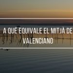 A que equivale el mitja de valenciano